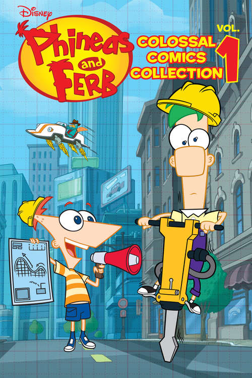Book cover of Disney Phineas and Ferb Colossal Comics Collection Volume 1