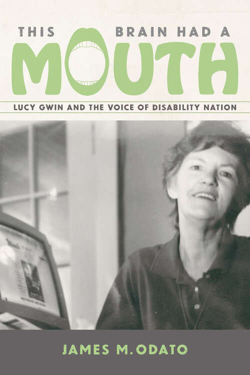 Book cover of This Brain Had a Mouth: Lucy Gwin and the Voice of Disability Nation