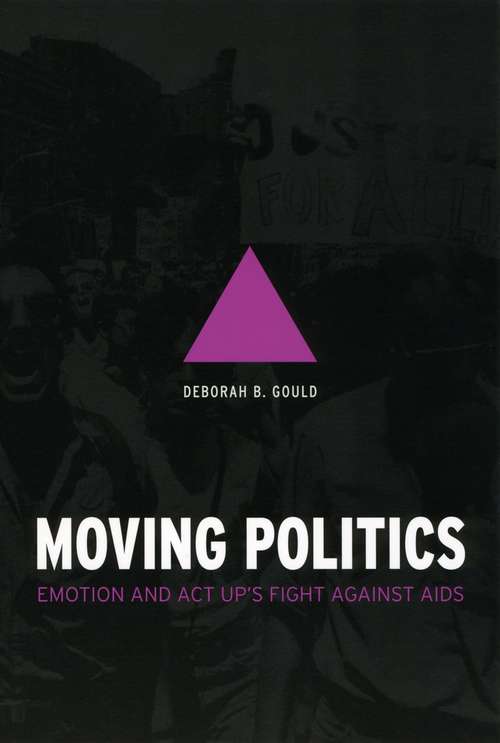 Book cover of Moving Politics: Emotion and ACT UP's Fight Against AIDS