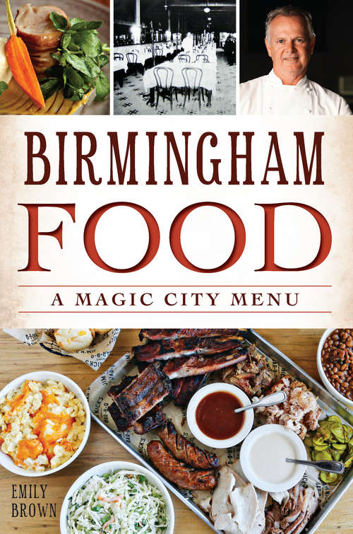 Book cover of Birmingham Food: A Magic City Menu