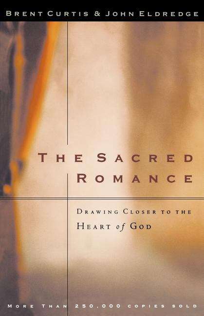 Book cover of The Sacred Romance: Drawing Closer to the Heart of God