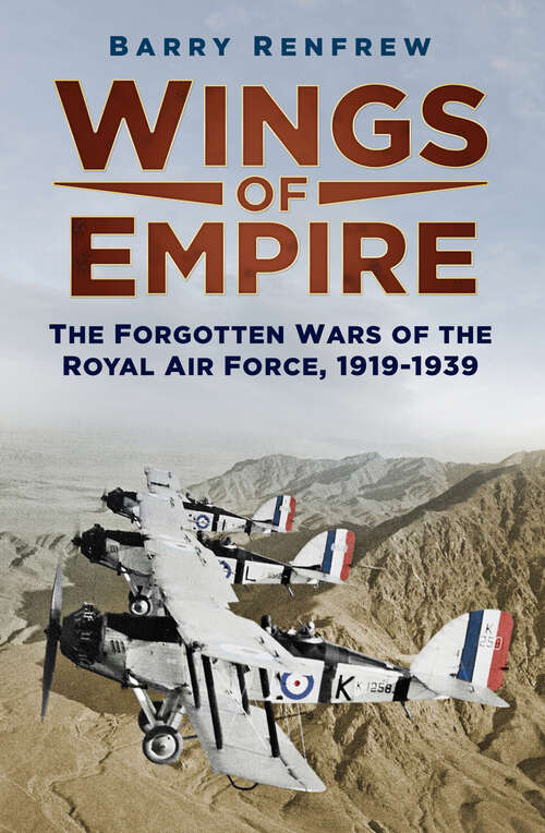 Book cover of Wings of Empire: The Forgotten Wars of the Royal Air Force, 1919-1939