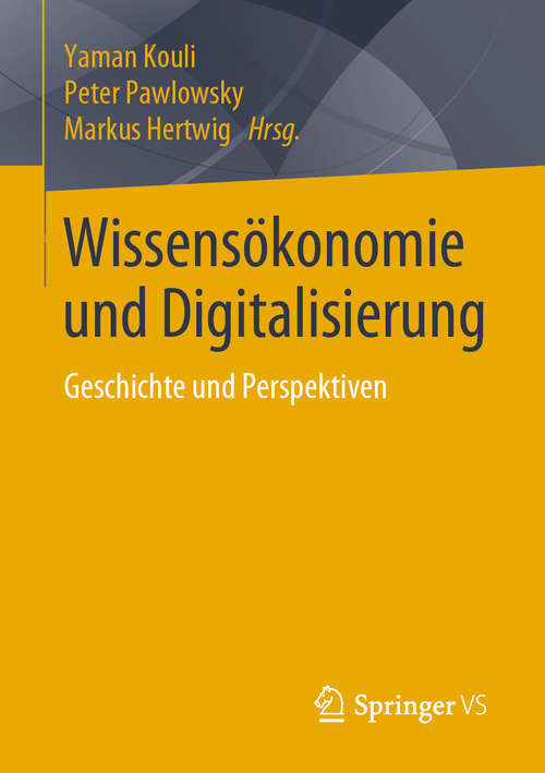 Book cover of Wissensökonomie und Digitalisierung: Geschichte und Perspektiven (1. Aufl. 2020)