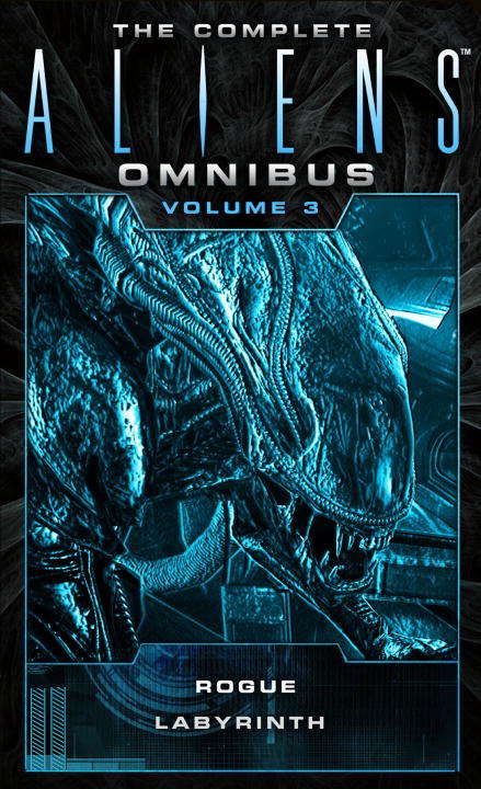 The Complete Aliens Omnibus: (Rogue, Labyrinth) (Aliens)