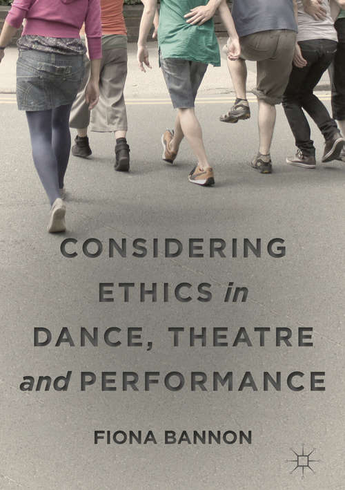 Book cover of Considering Ethics in Dance, Theatre and Performance
