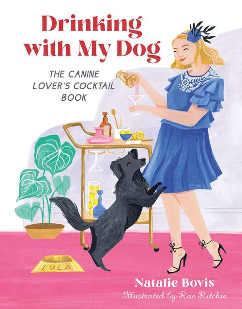 Book cover of Drinking with My Dog: The Canine Lover's Cocktail Book