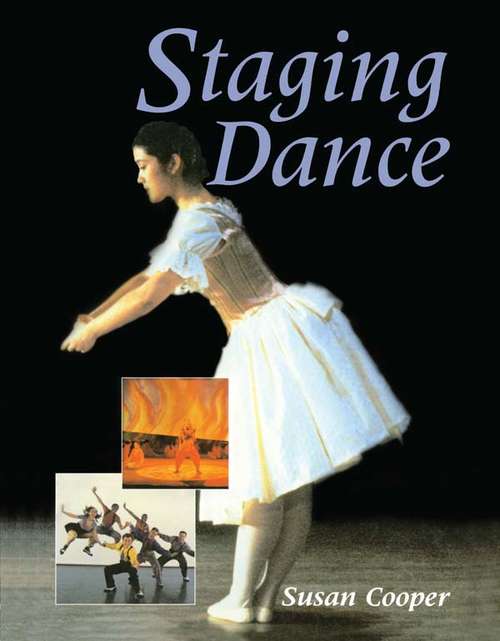 Staging Dance (Ballet, Dance, Opera And Music Ser.)