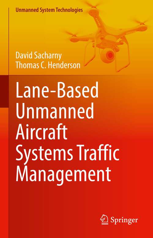 Lane-Based Unmanned Aircraft Systems Traffic Management (Unmanned System Technologies)