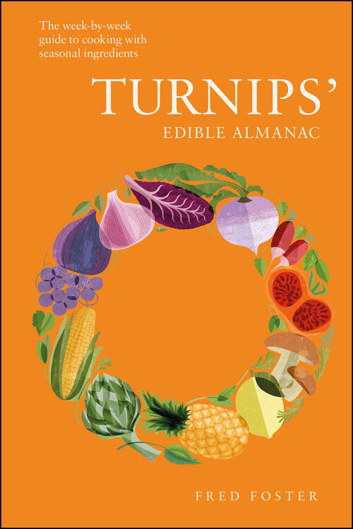 Book cover of Turnips' Edible Almanac: The Week-by-week Guide to Cooking with Seasonal Ingredients