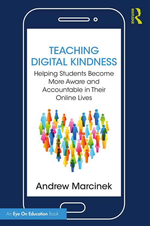 Book cover of Teaching Digital Kindness: Helping Students Become More Aware and Accountable in Their Online Lives