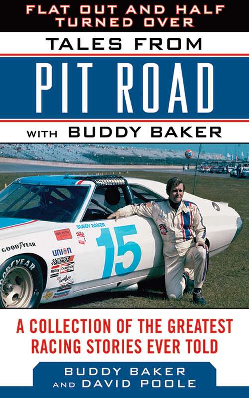 Book cover of Flat Out and Half Turned Over: Tales from Pit Road with Buddy Baker (Tales from the Team)