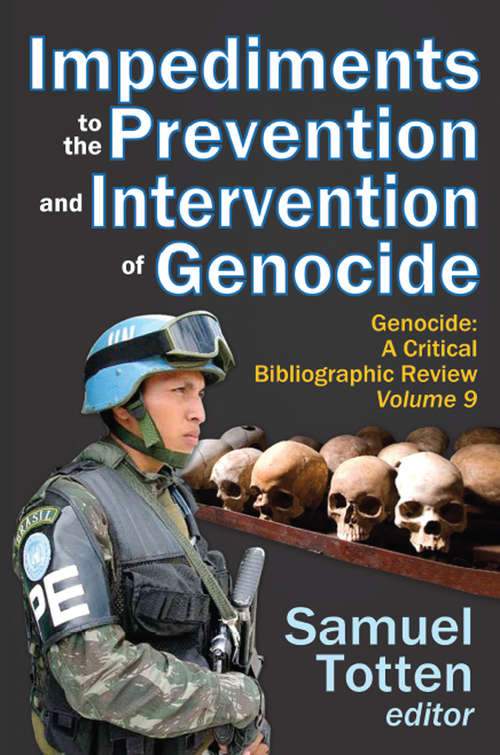 Impediments to the Prevention and Intervention of Genocide (Genocide: A Critical Bibliographic Review Ser.)