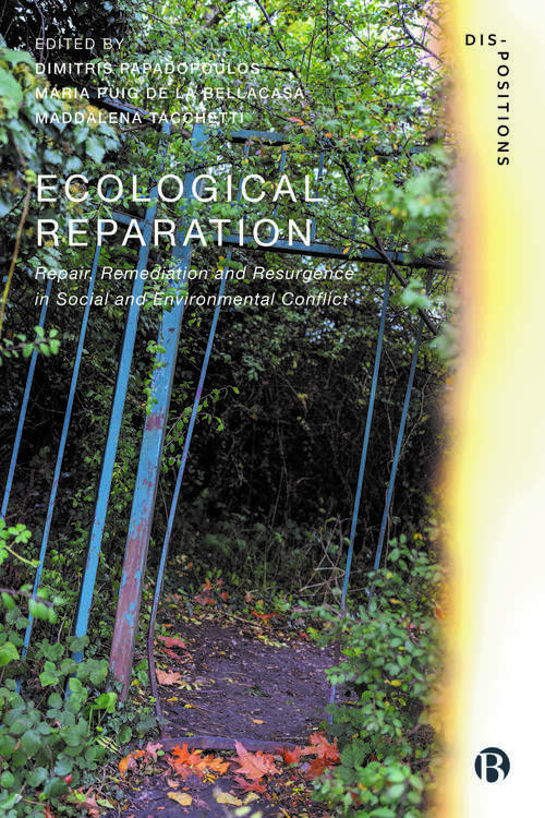 Book cover of Ecological Reparation: Repair, Remediation and Resurgence in Social and Environmental Conflict (Dis-positions: Troubling Methods and Theory in STS)