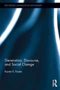 Generation, Discourse, and Social Change (Routledge Advances in Sociology)