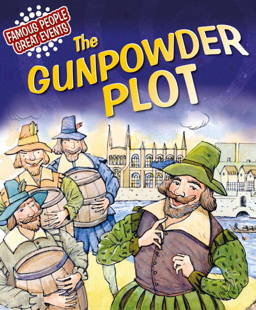 Book cover of The Gunpowder Plot: Famous People, Great Events
