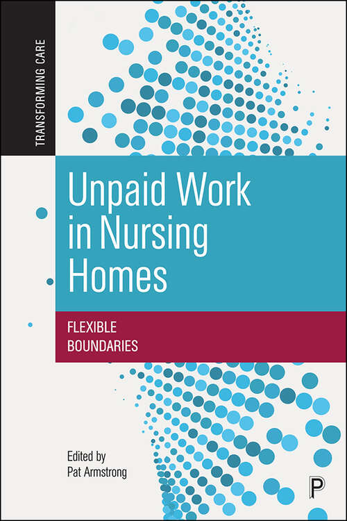 Book cover of Unpaid Work in Nursing Homes: Flexible Boundaries