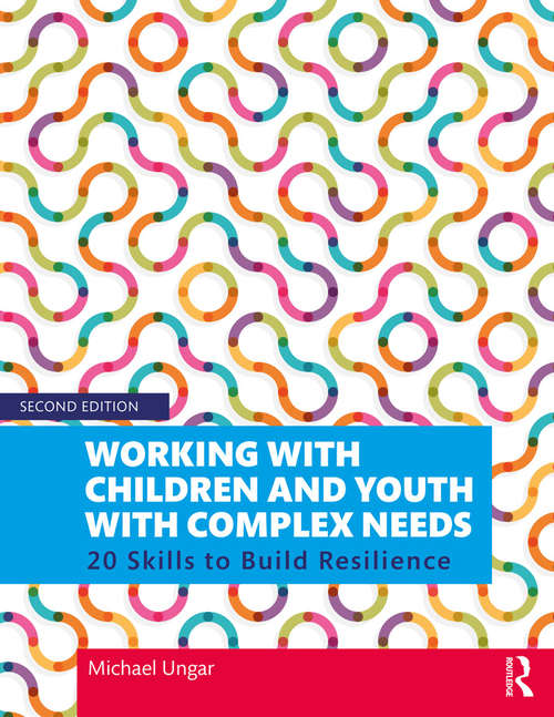 Book cover of Working with Children and Youth with Complex Needs: 20 Skills to Build Resilience (2)