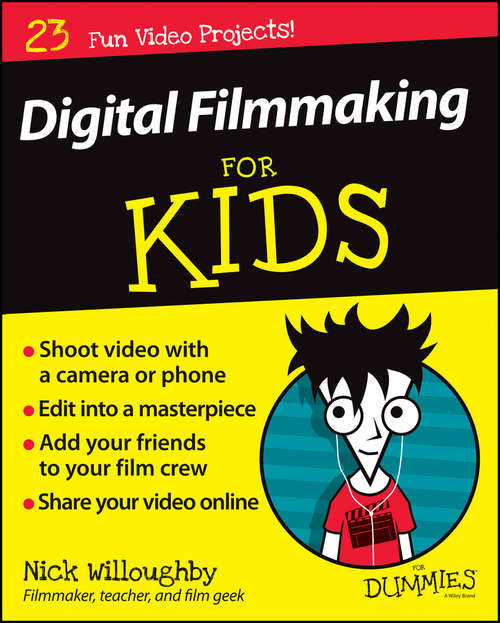 Book cover of Digital Filmmaking For Kids For Dummies