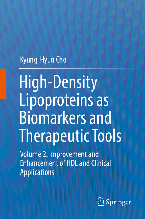 High-Density Lipoproteins as Biomarkers and Therapeutic Tools: Volume 2. Improvement and Enhancement of HDL and Clinical Applications