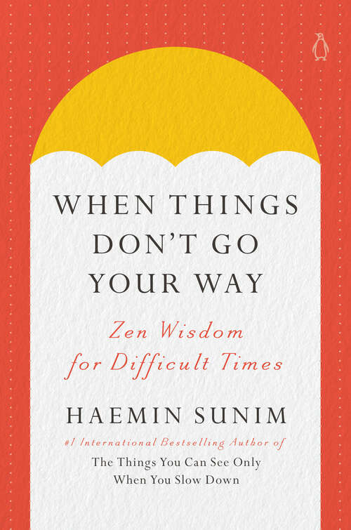 Book cover of When Things Don't Go Your Way: Zen Wisdom for Difficult Times