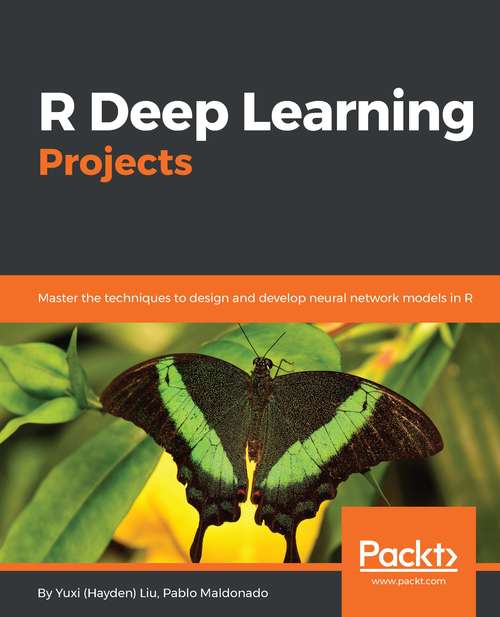 Book cover of R Deep Learning Projects: Master the techniques to design and develop neural network models in R