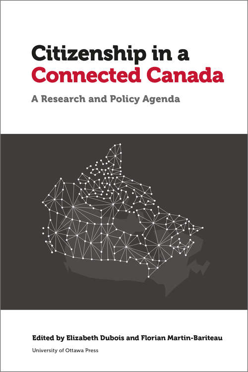Citizenship in a Connected Canada: A Policy and Research Agenda (Law, Technology and Media)