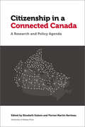 Citizenship in a Connected Canada: A Research and Policy Agenda (Law, Technology and Media)