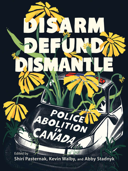 Book cover of Disarm, Defund, Dismantle: Police Abolition in Canada