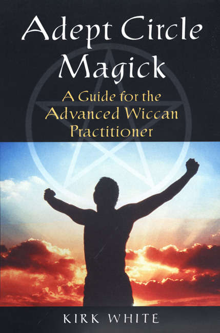 Book cover of Adept Circle Magick: A Guide For The Advanced Wiccan Practitoner