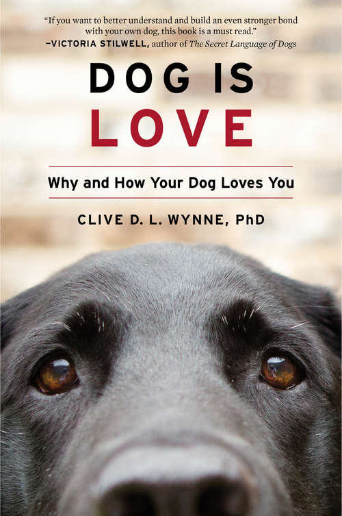 Book cover of Dog Is Love: Why and How Your Dog Loves You