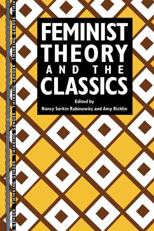 Book cover of Feminist Theory and the Classics (Thinking Gender)