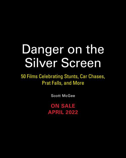 Book cover of Danger on the Silver Screen: 50 Films Celebrating Cinema's Greatest Stunts (Turner Classic Movies)