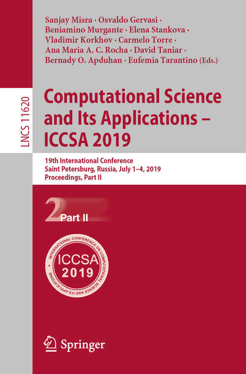 Computational Science and Its Applications – ICCSA 2019: 19th International Conference, Saint Petersburg, Russia, July 1–4, 2019, Proceedings, Part II (Lecture Notes in Computer Science #11620)