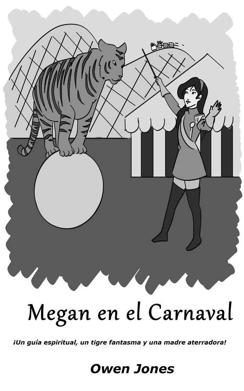 Book cover of Megan en el Carnaval: ¡Un guía espiritual, un tigre fantasma y una madre aterradora! (La serie de Megan #22)