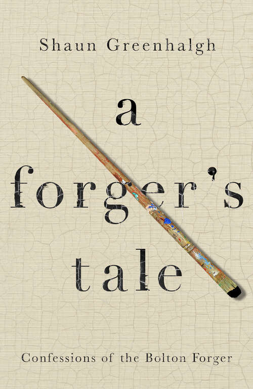 Book cover of A Forger's Tale: Confessions of the Bolton Forger
