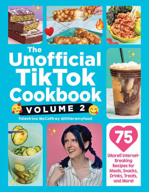 Book cover of The Unofficial TikTok Cookbook, Volume 2: 75 (More!) Internet-Breaking Recipes for Meals, Snacks, Drinks, Treats, and More! (Unofficial Cookbook Gift Series)