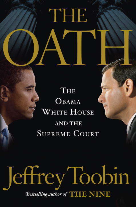 Book cover of The Oath: The Obama White House and the Supreme Court
