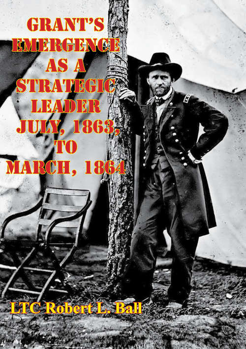 Cover image of Grant's Emergence As A Strategic Leader July, 1863, To March, 1864