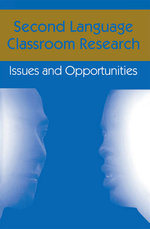 Book cover of Second Language Classroom Research: Issues and Opportunities (805) (Second Language Acquisition Research Series)