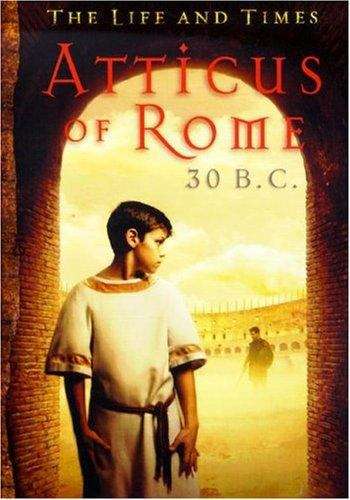 Book cover of The Life and Times: Atticus of Rome, 30 B. C.