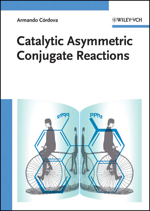 Book cover of Catalytic Asymmetric Conjugate Reactions