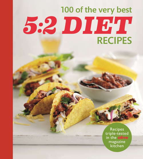 Book cover of Olive: 100 of the Very Best 5:2 Diet Recipes (Olive Magazine)