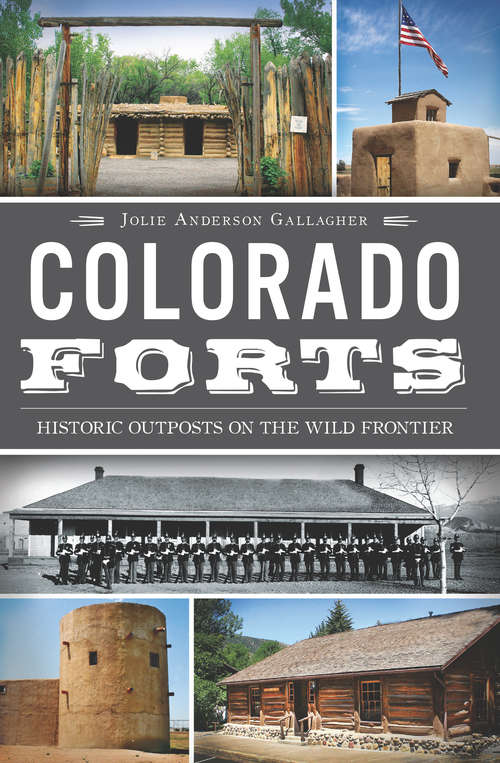 Book cover of Colorado Forts: Historic Outposts on the Wild Frontier