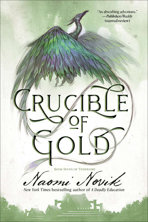 Book cover of Crucible of Gold: A Novel of Temeraire (Temeraire #7)