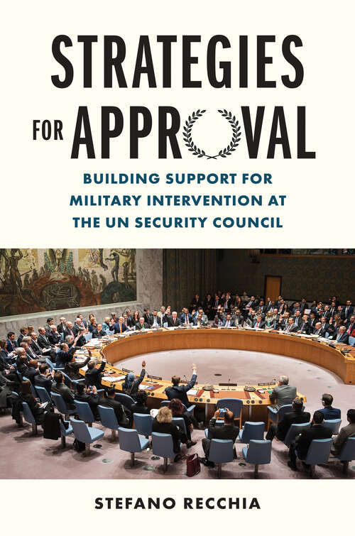 Book cover of Strategies for Approval: Building Support for Military Intervention at the UN Security Council