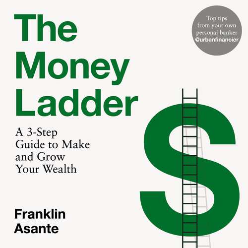 Book cover of The Money Ladder: A 3-step guide to make and grow your wealth - from Instagram's @urbanfinancier