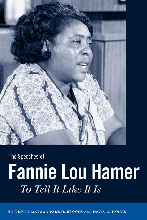 Book cover of The Speeches of Fannie Lou Hamer: To Tell It Like It Is (EPUB Single) (Margaret Walker Alexander Series in African American Studies)