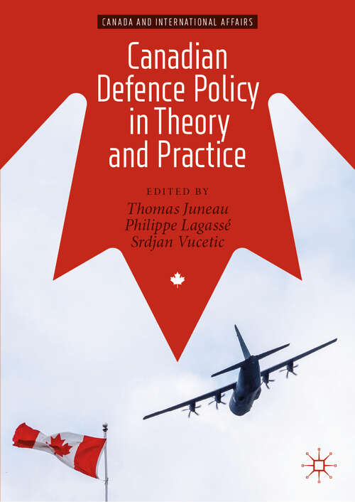 Canadian Defence Policy in Theory and Practice (Canada and International Affairs)