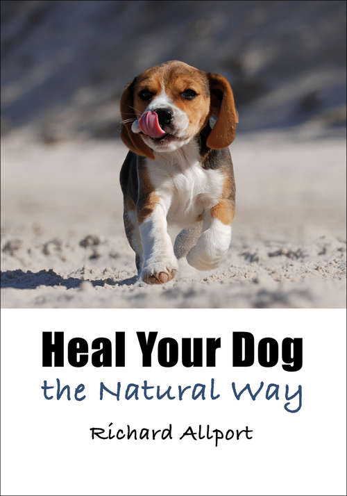 Book cover of Heal Your Dog the Natural Way: Healing Your Pet The Natural Way