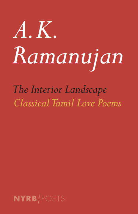 Book cover of The Interior Landscape: Classical Tamil Love Poems